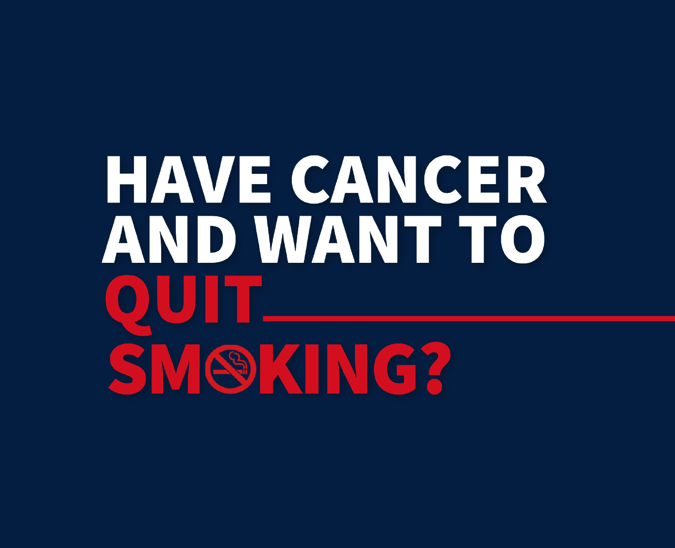 Have Cancer and Want to Quit Smoking?