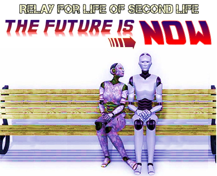 Relay For Life of Second Life. The Future is Now.