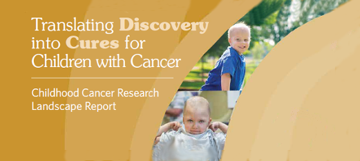 cover of the report "Translating Discover into Cures for Children with Cancer: Childhood Cancer Research Landscape Report"